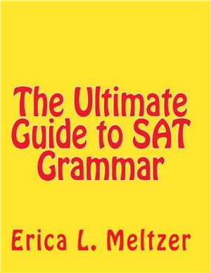 Meltzer Erica L. The Ultimate Guide to SAT Grammar [PDF] Все для 