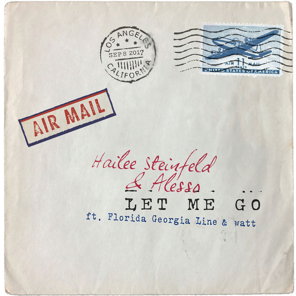 Hailee Steinfeld & Alesso – Let Me Go (feat. Florida Georgia Line 