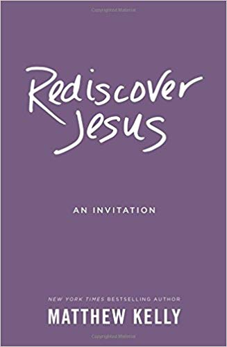 Rediscover Jesus: Matthew Kelly: 9781942611196: Amazon.com: Books