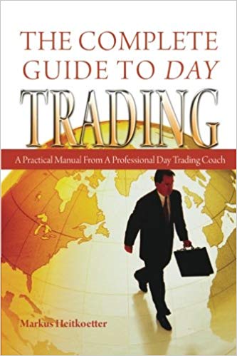 The Complete Guide to Day Trading: A Practical Manual From a 